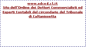 Casella di testo: www.odced.cl.itSito dellOrdine dei Dottori Commercialisti ed Esperti Contabili del circondario del Tribunale di Caltanissetta