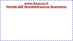 Casella di testo: www.finanze.itPortale dellAmministrazione finanziaria
